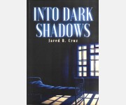 Into Dark Shadows (Jared R. Cruz)